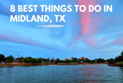8 Best Things To Do in Midland TX